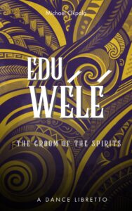 Eduwele (A Dance Libretto) Now