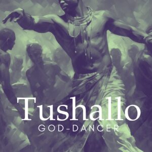 Tushallo (God-Dancer)